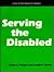 Serving the Disabled: A How-To-Do-It Manual for Librarians (How to Do It Manuals for Librarians)