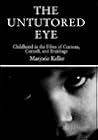 The Untutored Eye: Childhood in the Films of Cocteau, Cornell, and Brakhage