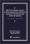 The Counselor-at-Law: A Collaborative Approach to Client Interviewing and Counseling