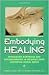 Embodying Healing: Integrat...
