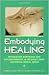 Embodying Healing by Robert Timms