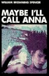 Maybe I'll Call Anna