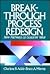 Break-Through Process Redesign: New Pathways to Customer Value