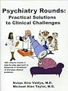 Psychiatry Rounds: Practical Solutions To Clinical Challenges