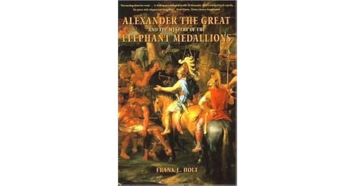 Alexander the Great and the Mystery of the Elephant Medallions by Frank