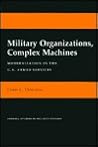Military Organizations, Complex Machines: Modernization in the U.S. Armed Services