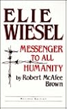 Elie Wiesel: Messenger to All Humanity, Revised Edition Elie Wiesel: Messenger to All Humanity, Revised Edition