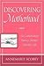 Discovering Motherhood: An Extraordinary Journey Through Everyday Life
