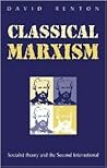 Classical Marxism: Socialist Theory and the Second International Classical Marxism: Socialist Theory and the Second International