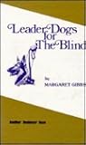 Leader Dogs for the Blind: For Whither Thou Goest