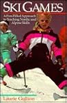 Ski Games: A Fun-Filled Approach to Teaching Nordic and Alpine Skills Ski Games: A Fun-Filled Approach to Teaching Nordic and Alpine Skills
