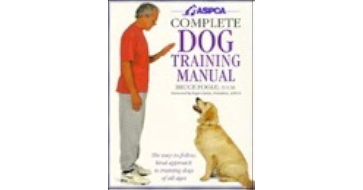 ASPCA Complete Dog Training Manual by Bruce Fogle