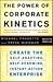 The POWER OF CORPORATE KINETICS: CREATE THE SELF-ADJUSTING, SELF-RENEWING, INSTANT-ACTION ENTERPRISE