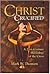 Christ Crucified: A 21st Ce...