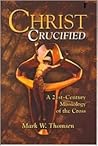 Christ Crucified: A 21st Century Missiology of the Cross