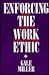 Enforcing the Work Ethic: Rhetoric and Everyday Life in a Work Incentive Program (S U N Y SERIES IN THE SOCIOLOGY OF WORK AND ORGANIZATIONS)