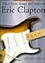 The Classic Songs and Solos of Eric Clapton: Eight Best-Known Songs Recorded by the Legendary Guitarist : Arranged for Guitar Tablature With Chord Names and Full Lyrics