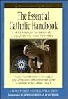 The Essential Catholic Handbook : A Summary of Beliefs, Practices, and Prayers