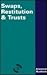 Swaps, restitution, and trusts