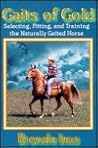 Gaits of Gold: Selecting, Fitting, and Training the Naturally Gaited Horse