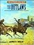 The Outlaws: Accounts by Eyewitnesses and the Outlaws Themselves (The Authentic Wild West, Vol. 2)
