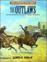 The Outlaws: Accounts by Eyewitnesses and the Outlaws Themselves (The Authentic Wild West, Vol. 2)