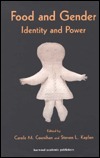 Food and Gender: Identity and Power (Food and Nutrition in History and Culture)