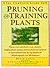 The Complete Guide to Pruning and Training Plants