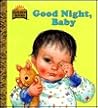 Goodnight, Baby (My First Golden Board Book)