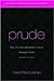 Prude: How the Sex-Obsessed...