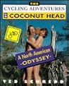 The Cycling Adventures of Coconut Head: A North American Odyssey