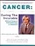 Cancer: Curing the Incurabl...