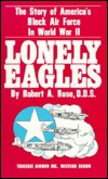 The Lonely Eagles: The Story of America's Black Air Force in World War II (Hardcover)