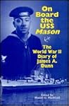 On Board the USS Mason: The World War II Diary of James A. Dunn