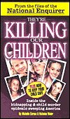 They're Killing Our Children: Inside the Kidnapping & Child Murder Epidemic Sweeping America (Paperback)