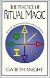 The Practice of Ritual Magic: Powerful Aids to Concentration and Visualization