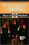Black Magic and Witches (Fact or Fiction?)