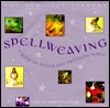 Spellweaving: A Book of Spells and Practical Magic (The New Life Library Series)
