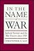 In the Name of War by Christopher N. May