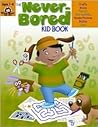 The Never-Bored Kid Book: Ages 7-8