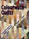 Colourwash Quilts: A Personal Approach to Design & Technique