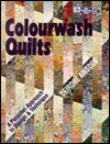 Colourwash Quilts: A Personal Approach to Design & Technique