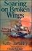 Soaring on Broken Wings by Kathy Bartalsky