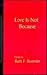 Love Is Not Because