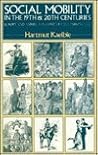 Social Mobility in the 19th and 20th Centuries: Europe and America in Comparative Perspective Social Mobility in the 19th and 20th Centuries: Europe and America in Comparative Perspective