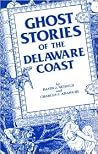 Ghost Stories of the Delaware Coast Ghost Stories of the Delaware Coast