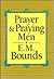 Prayer and Praying Men by E.M. Bounds
