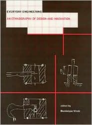 Everyday Engineering: An Ethnography of Design and Innovation (Inside Technology)