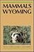 Mammals in Wyoming by Tim W. Clark
