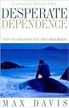 Desperate Dependence: Experiencing God's Best in Life's Toughest Situations